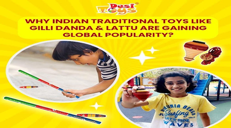 Why Indian Traditional Toys Like Gilli Danda & Lattu Are Gaining Global Popularity?