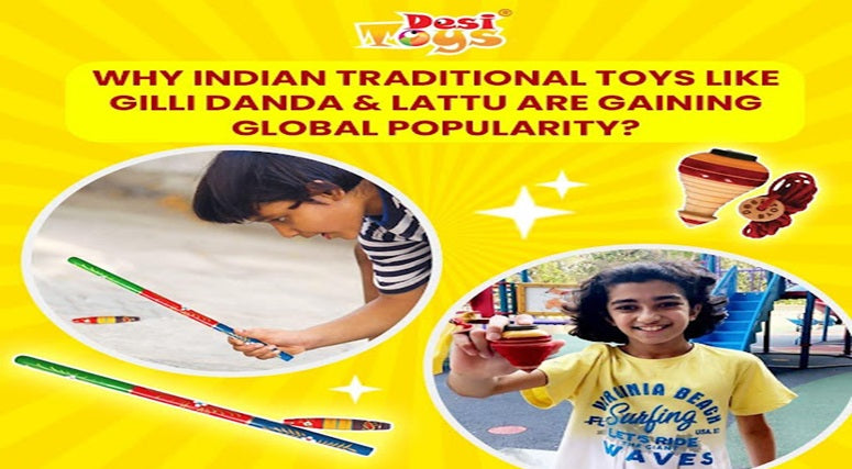 Why Indian Traditional Toys Like Gilli Danda & Lattu Are Gaining Global Popularity?